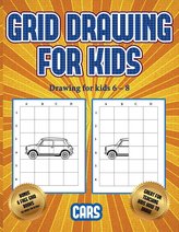 Drawing for kids 6 - 8 (Learn to draw cars): This book teaches kids how to draw cars using grids