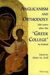Anglicanism and Orthodoxy 300 years after the \'Greek College\' in Oxford