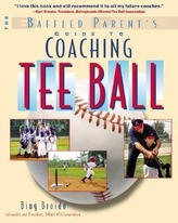 The Baffled Parent\'s Guide to Coaching Tee Ball