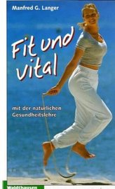 Fit und vital mit der natürlichen Gesundheitslehre