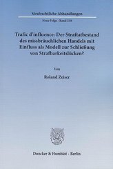 Trafic d\'influence: Der Straftatbestand des missbräuchlichen Handels mit Einfluss als Modell zur Schließung von Strafbarkeitslüc