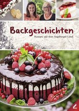 Backgeschichten - Rezepte aus dem Augsburger Land