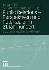 Public Relations - Perspektiven und Potentiale im 21. Jahrhundert