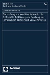 Die Haftung von Kreditinstituten für die fehlerhafte Aufklärung und Beratung von Privatkunden beim Erwerb von Zertifikaten
