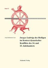 Images Ludwigs des Heiligen im Kontext dynastischer Konflikte des 14. und 15. Jahrhunderts