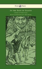 In the Days of Giants - A Book of Norse Tales - With Illustrations by E. Boyd Smith