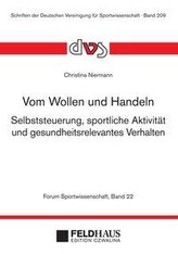 Vom Wollen und Handeln. Selbststeuerung, sportliche Aktivität und gesundheitsrelevantes Verhalten.