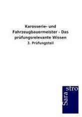 Karosserie- und Fahrzeugbauermeister - Das prüfungsrelevante Wissen