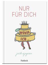 Nur für dich würde ich ...