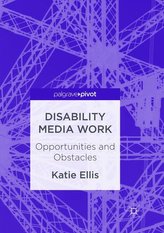 Disability Media Work: Opportunities and Obstacles