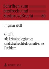 Graffiti als kriminologisches und strafrechtsdogmatisches Problem