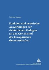 Funktion und praktische Auswirkungen der richterlichen Vorlagen an den Gerichtshof der Europäischen Gemeinschaften