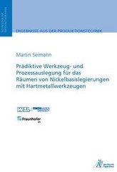 Prädiktive Werkzeug- und Prozessauslegung für das Räumen von Nickelbasislegierungen mit Hartmetallwerkzeugen
