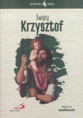Skuteczni Święci. Święty Krzysztof