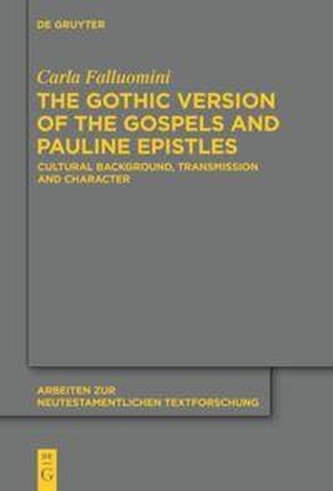 The Gothic Version of the Gospels and Pauline Epistles The Gothic Version of the Gospels and Pauline Epistles