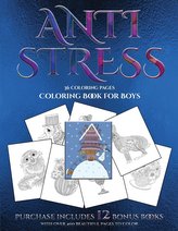 Coloring Book for Boys (Anti Stress): This Book Has 36 Coloring Sheets That Can Be Used to Color In, Frame, And/Or Meditate Over