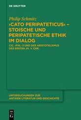 \"Cato Peripateticus\" - stoische und peripatetische Ethik im Dialog
