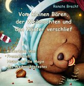 Vom kleinen Bären, der Weihnachten und den Winter verschlief - Ein Kinderbuch über Freundschaft, Natur und die Magie des Weihnac