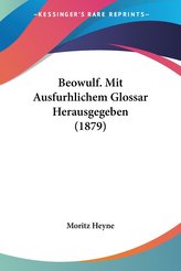 Beowulf. Mit Ausfurhlichem Glossar Herausgegeben (1879)