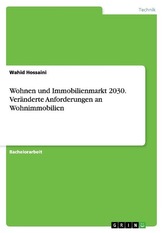 Wohnen und Immobilienmarkt 2030. Veränderte Anforderungen an Wohnimmobilien