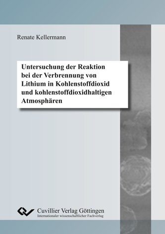 Untersuchung der Reaktion bei der Verbrennung von Lithium in Kohlenstoffdioxid und kohlenstoffdioxidhaltigen Atmosphären Untersuchung der Reaktion bei der Verbrennung von Lithium in Kohlenstoffdioxid und kohlenstoffdioxidhaltigen Atmosphären