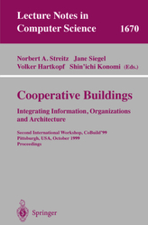 Cooperative Buildings, Integrating Information, Organization, and Architecture