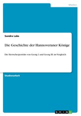 Die Geschichte der Hannoveraner Könige