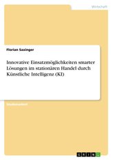 Innovative Einsatzmöglichkeiten smarter Lösungen im stationären Handel durch Künstliche Intelligenz (KI)