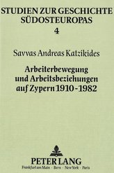 Arbeiterbewegung und Arbeitsbeziehungen auf Zypern 1910-1982