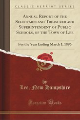 Annual Report of the Selectmen and Treasurer and Superintendent of Public Schools, of the Town of Lee