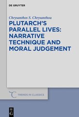 Plutarch\'s >Parallel Lives< - Narrative Technique and Moral Judgement