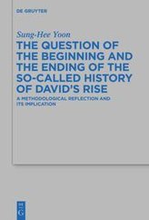 The Question of the Beginning and the Ending of the So-Called History of David\'s Rise