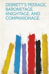 Debrett\'s Peerage, Baronetage, Knightage, and Companionage