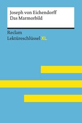 Das Marmorbild von Joseph von Eichendorff: Lektüreschlüssel mit Inhaltsangabe, Interpretation, Prüfungsaufgaben mit Lösungen, Le