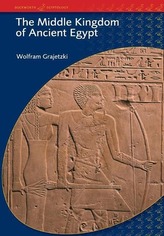 The Middle Kingdom of Ancient Egypt: History, Archaeology and Society