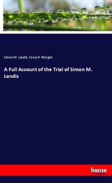 A Full Account of the Trial of Simon M. Landis