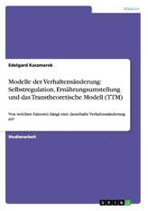 Modelle der Verhaltensänderung: Selbstregulation, Ernährungsumstellung und das Transtheoretische Modell (TTM)