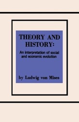 Theory and History An Interpretation of Social and Economic Evolution