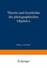 Theorie und Geschichte des Photographischen Objektivs