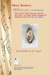 Neale Sourna\'s Sexsinger: Cunnilingus_how to Give Head (Oral Sex and Eating Pussy), for Giving Women Orgasms of Cuntlicious Joy!