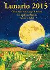 Lunario 2015 : calendario lunar para el huerto y el jardín ecológicos y para tu salud