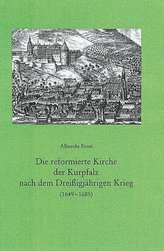 Die reformierte Kirche der Kurpfalz nach dem Dreißigjährigen Krieg (1649 - 1685)