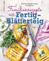 Familienrezepte mit Fertig-Blätterteig: schnell, gesund und lecker. Das Kochbuch mit Rezepten für Große und Kleine. Gut kochen f