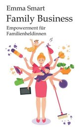 Family Business - Empowerment für Familienheldinnen