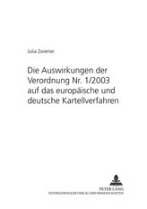 Die Auswirkungen der Verordnung Nr. 1/2003 auf das europäische und deutsche Kartellverfahren