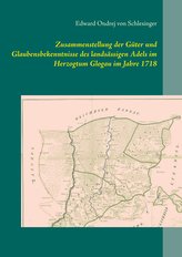 Zusammenstellung der Güter und Glaubensbekenntnisse  des landsässigen Adels im Herzogtum Glogau im Jahre 1718
