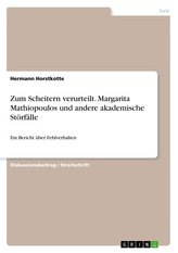 Zum Scheitern verurteilt. Margarita Mathiopoulos und andere akademische Störfälle