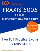 PRAXIS 5005 Science Elementary Education Exam: PRAXIS Elementary Education Science - Free Online Tutoring - New 2020 Edition - T