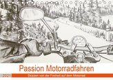 Passion Motorradfahren - Skizzen von der Freiheit auf dem Motorrad (Tischkalender 2021 DIN A5 quer)