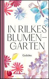 In Rilkes Blumengarten